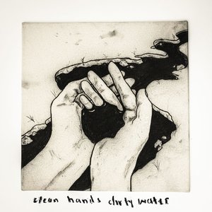 Image for 'clean hands dirty water'