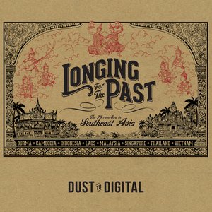 Image for 'Longing for the Past - The 78 rpm Era in Southeast Asia'