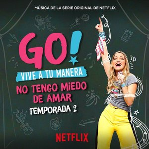 'Go! Viva Do Seu Jeito. Não Tenho Medo De Amar (Soundtrack from the Netflix Original Series)'の画像