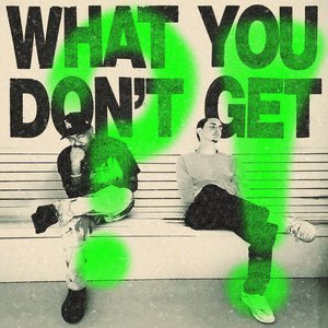 Imagem de 'WHAT YOU DON'T GET?!'