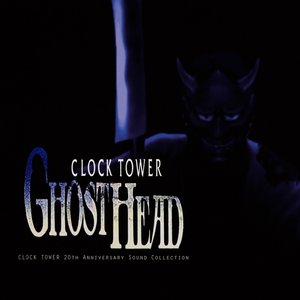 Image for 'Clock Tower Ghost Head (Clock Tower 20th Anniversary Sound Collection)'