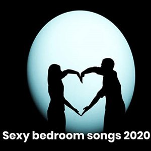 Sexy Bedroom Songs 2020