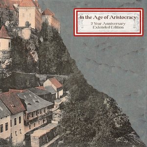 Image for 'In the Age of Aristrocracy (2 Year Anniversary Extended Edition)'