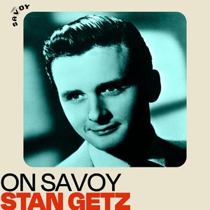 Image for 'On Savoy: Stan Getz'