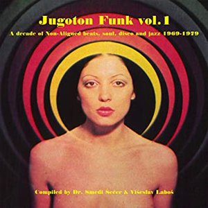 Изображение для 'Jugoton Funk Vol. 1 - A Decade Of Non-Aligned Beats, Soul And Jazz 1969-1979'