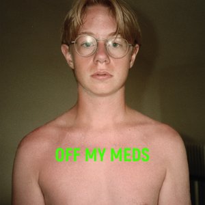 Image for 'Off My Meds'