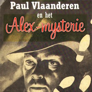 Bild für 'Paul Vlaanderen en het Alex-mysterie'