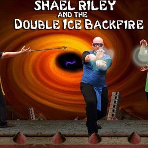 Image for 'Shael Riley and the Double Ice Backfire'