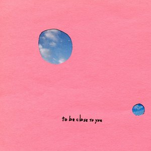 Image for 'to be close to you'