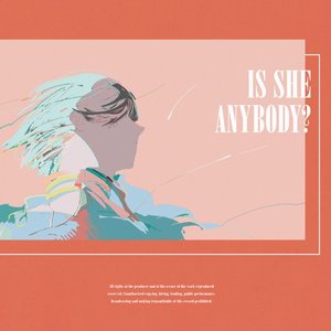 Image for 'IS SHE ANYBODY?'