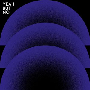 Image for 'Yeah But No'