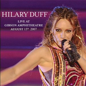 Image pour 'Hilary Duff: Live At Gibson Amphitheatre August 15th, 2007 (Live Nation Studios)'