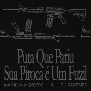 Image for 'Puta Que Pariu Sua Piroca É um Fuzil'