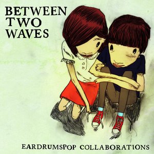 Image for 'Between Two Waves - EardrumsPop Collaborations Vol. C'