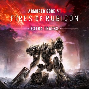 “ARMORED CORE Ⅵ FIRES OF RUBICON ORIGINAL SOUNDTRACK ‐Extra Tracks‐”的封面