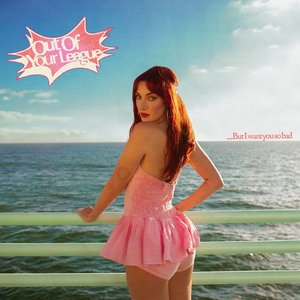 Image for 'out of your league (but i want you so bad)'