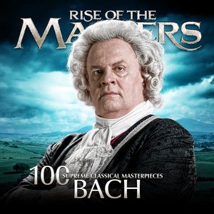Image pour 'Bach - 100 Supreme Classical Masterpieces: Rise of the Masters'