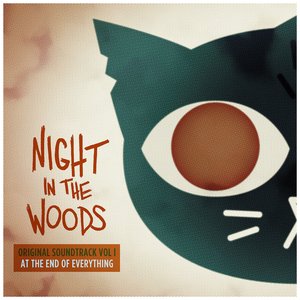 Bild für 'Night in the Woods Vol. 1: At The End Of Everything'