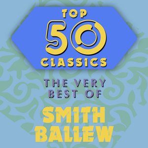 Image for 'Top 50 Classics - The Very Best of Smith Ballew'
