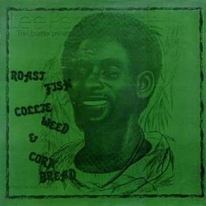 Immagine per '"Lee Perry ""The Upsetter"" Presents: Roast Fish Collie Weed & Corn Bread"'