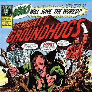 “Who Will Save The World? The Mighty Groundhogs (50th Anniversary Edition)”的封面