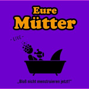 Image for 'Bloß nicht menstruieren jetzt! (Live)'