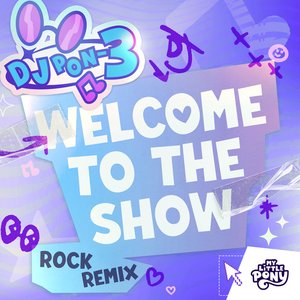 'Welcome To The Show - Rock Remix (DJ Pon-3's Version)'の画像