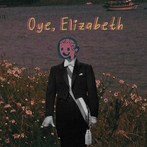 Image for 'Oye, Elizabeth'