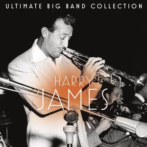 Image for 'Ultimate Big Band Collection: Harry James'