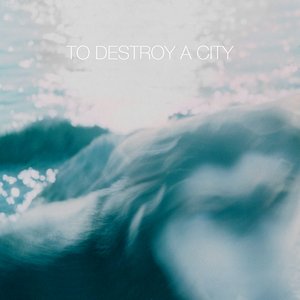 Изображение для 'To Destroy a City'