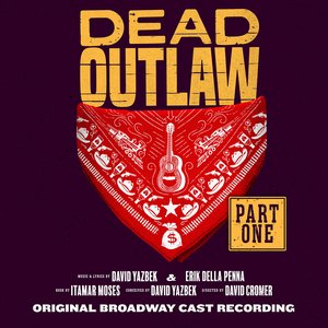 Image for 'Dead Outlaw (Original Broadway Cast Recording) [Part 1]'
