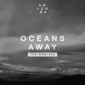 Image pour 'Oceans Away (The Remixes)'