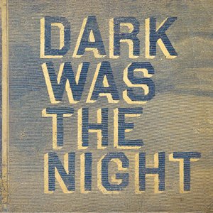 Изображение для 'Dark Was The Night'