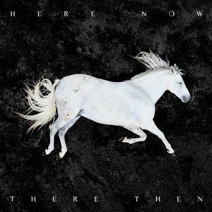 Изображение для 'Here Now, There Then'