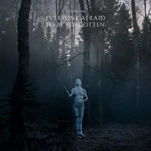 Изображение для 'EVERYONE AFRAID TO BE FORGOTTEN'