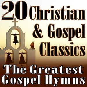 Image for '20 Christian & Gospel Classics (The Greatest Gospel Hymns)'