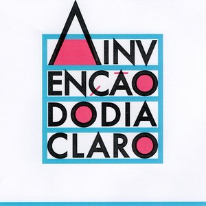 Image for 'A Invenção do Dia Claro'