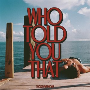'Who Told You That'の画像