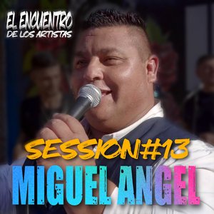 Image for 'Session #13: Miguel Angel'
