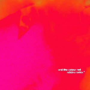 'and the colour red (Rebūke Remix)'の画像