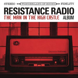 Image for 'Resistance Radio: The Man in the High Castle Album'