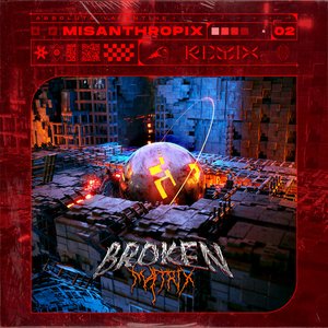 Image for 'Broken Matrix (Misanthropix Remix)'
