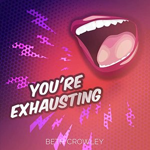 Image for 'YOU'RE EXHAUSTING'