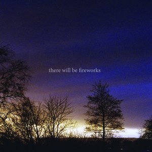 Image for 'There Will be fireworks'