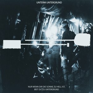 Image for 'Unterm Untergrund 3: Nur wenn dir die Sonne zu hell ist, bist du zu Untergrund'