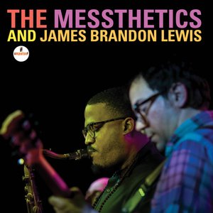 Image for 'The Messthetics and James Brandon Lewis'