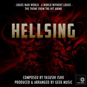 Image pour 'Hellsing - Logos Naki World - A World Without Logos - Main Theme'