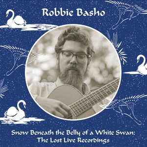 Image for 'Snow Beneath the Belly of a White Swan : The Lost Live Recordings'