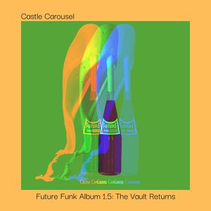 Image for 'Castle Carousel Future Funk Album 1.5: The Vault Returns'