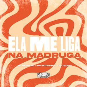 Image for 'Ela Me Liga na Madruga'